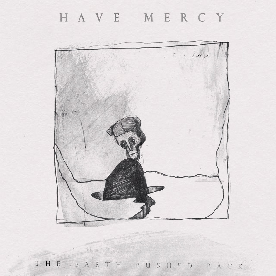 Product shots of Have Mercy - The Earth Pushed Back
