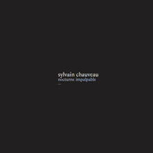 Sylvain Chauveau - Nocturne Impalpable LP