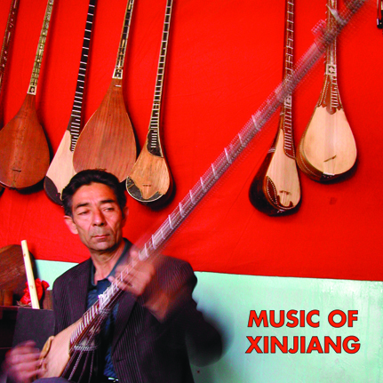 Music of Xinjiang: Uyghur and Kazakh Music from Northwest Xinjiang (China)