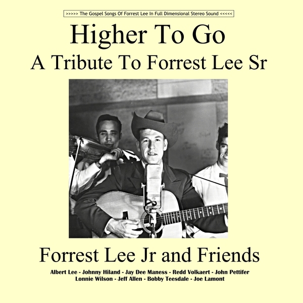 Forrest Lee Jr and Friends - Higher To Go (tribute featuring Albert Lee, Johnny Hiland, Redd Volkaert and more)