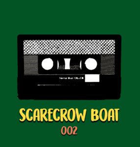 OBR 002: Scarecrow Boat - Proper Chorus//Woes (SOLD OUT)