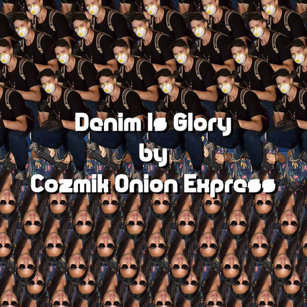 Cozmik Onion Express-Denim Is Glory