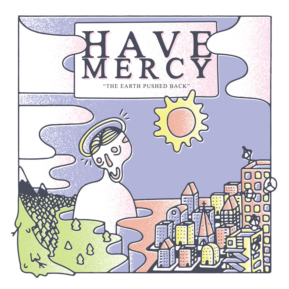 Product shots of Have Mercy - The Earth Pushed Back