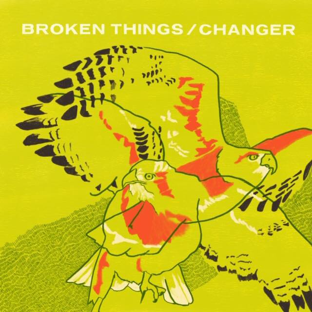 Broken Things/Changer split 7”