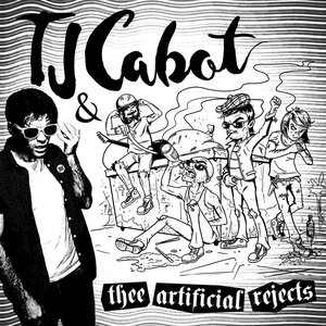 TJ Cabot & Thee Artificial Rejects - S/T (Alien Snatch Records)