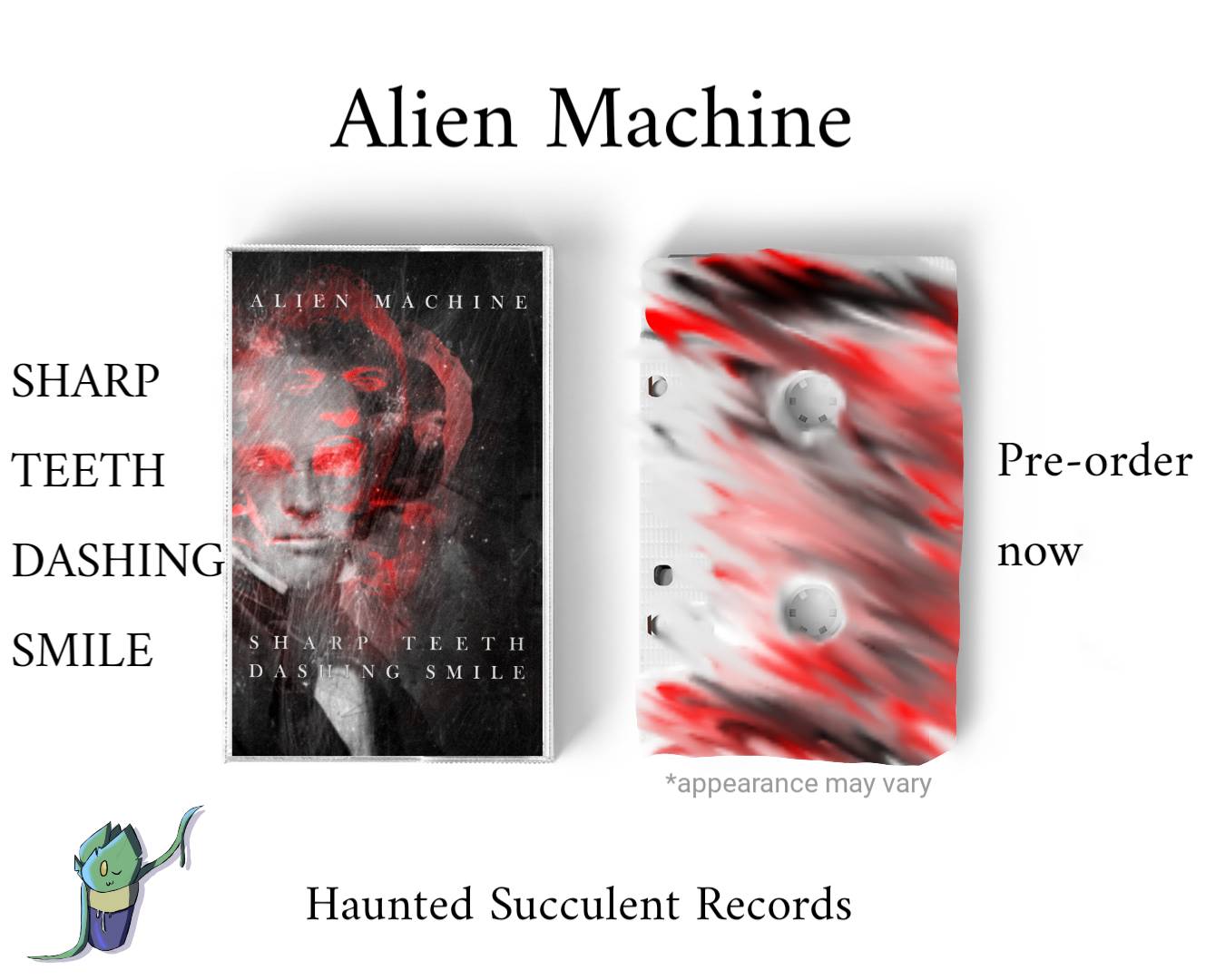 Alien Machine - Sharp Teeth Dashing Smile Tapes