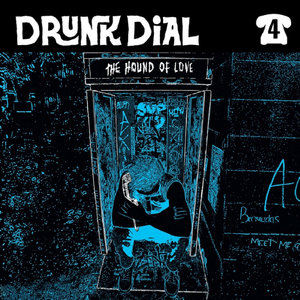 The Hound Of Love - Drunk Dial #4 7