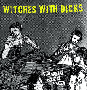 Witches With Dicks - Not Just A Passing Season (Dead Broke Rekerds)