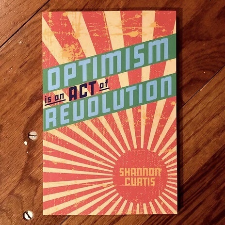 Optimism Is An Act of Revolution - book