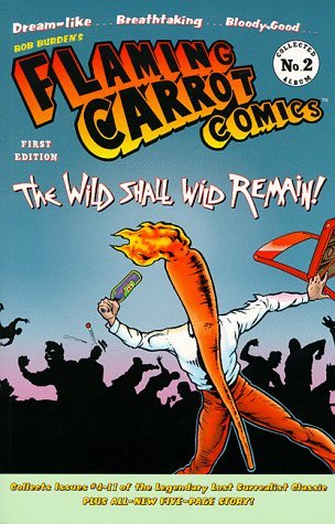 Flaming Carrot Comics: The Wild Shall Wild Remain