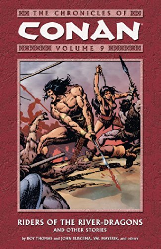 The Chronicles of Conan, Vol. 9: Riders of the River-Dragons and Other Stories