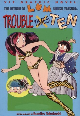 The Return of Lum * Urusei Yatsura, Vol. 4: Trouble Times Ten