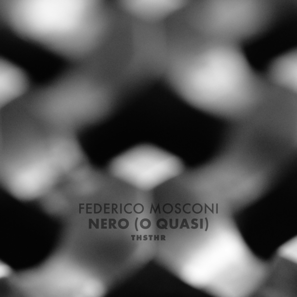 Federico Mosconi – NERO (o quasi) [THSTHR]