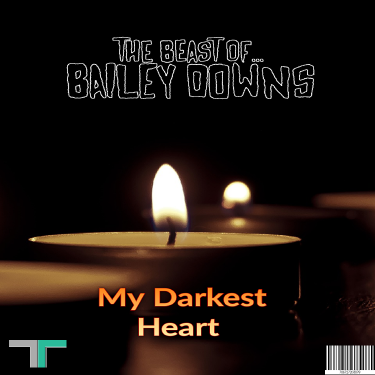 The Beast Of Bailey Downs- 'My Darkest Heart (Re-Imagined)' (Single) Digital Download