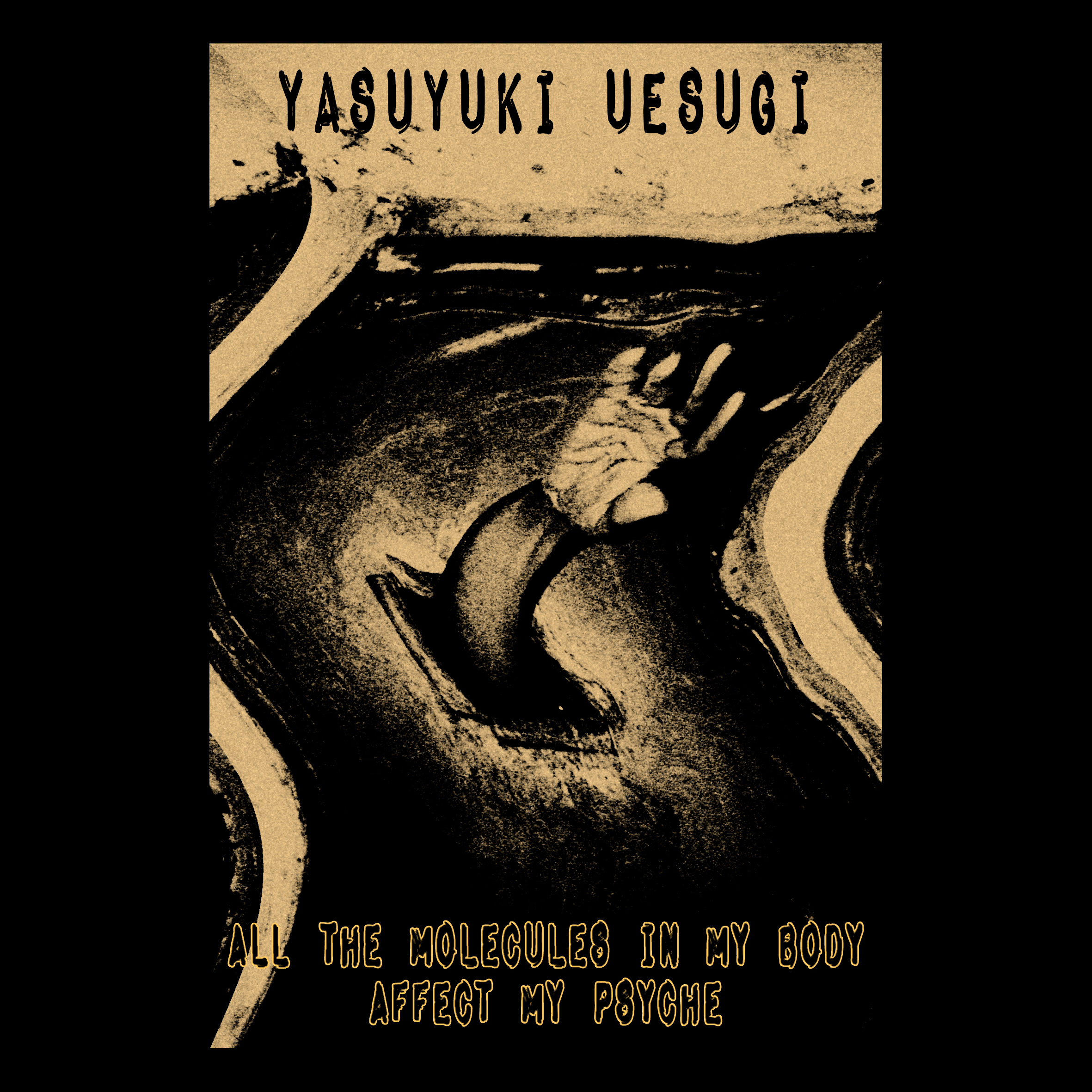 Yasuyuki Uesugi - All The Molecules In My Body Affect My Psyche