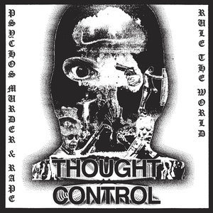 Thought Control - Psychos Murder & Rape Rule The World - 7 inch (Crew Cuts Records)