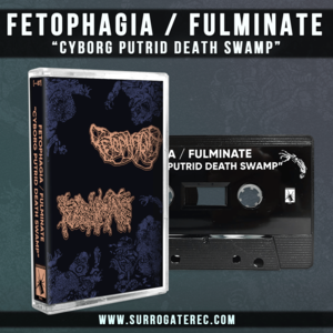 Fetophagia / Fulminate 'Cyborg Putrid Death Swamp (Split)' Cassette
