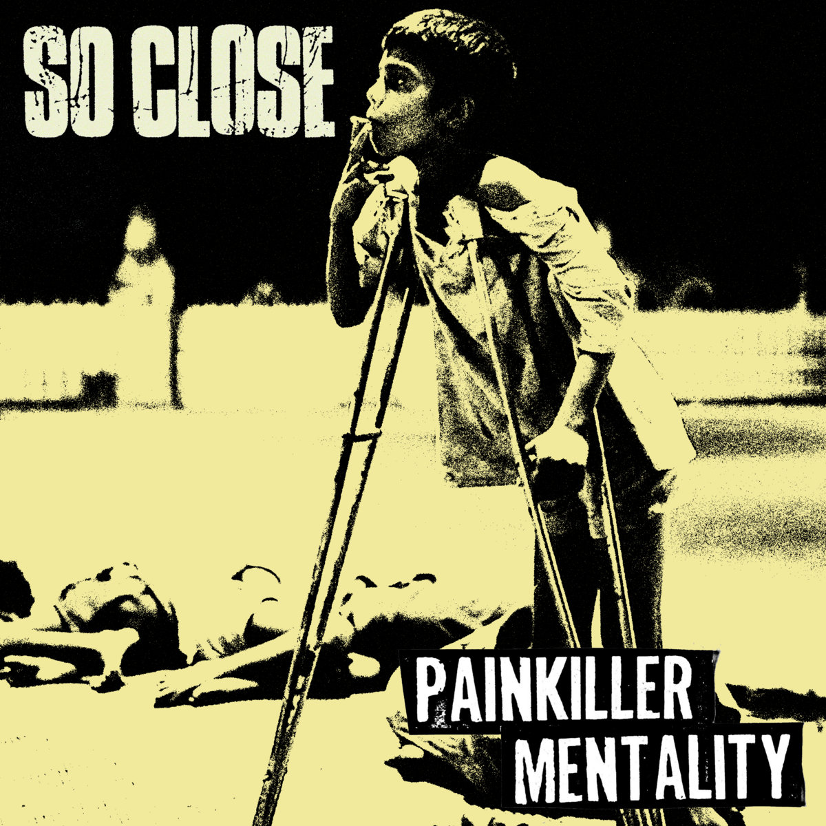 SO CLOSE/PAINKILLER MENTALITY - Split 7” EP