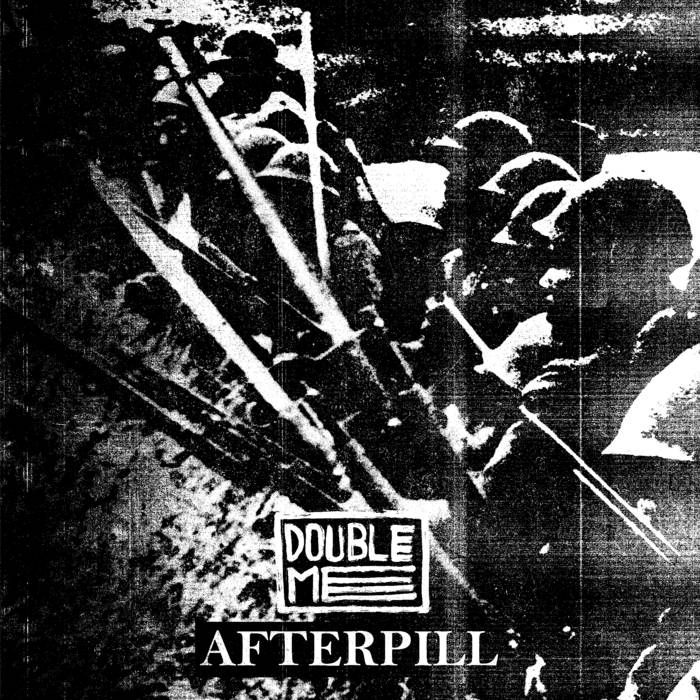 DOUBLE ME / AFTERPILL - Split 7” EP