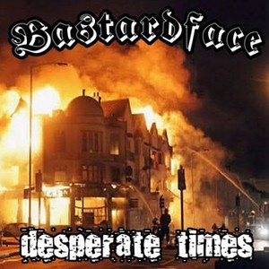 Bastard Face - Desperate Times