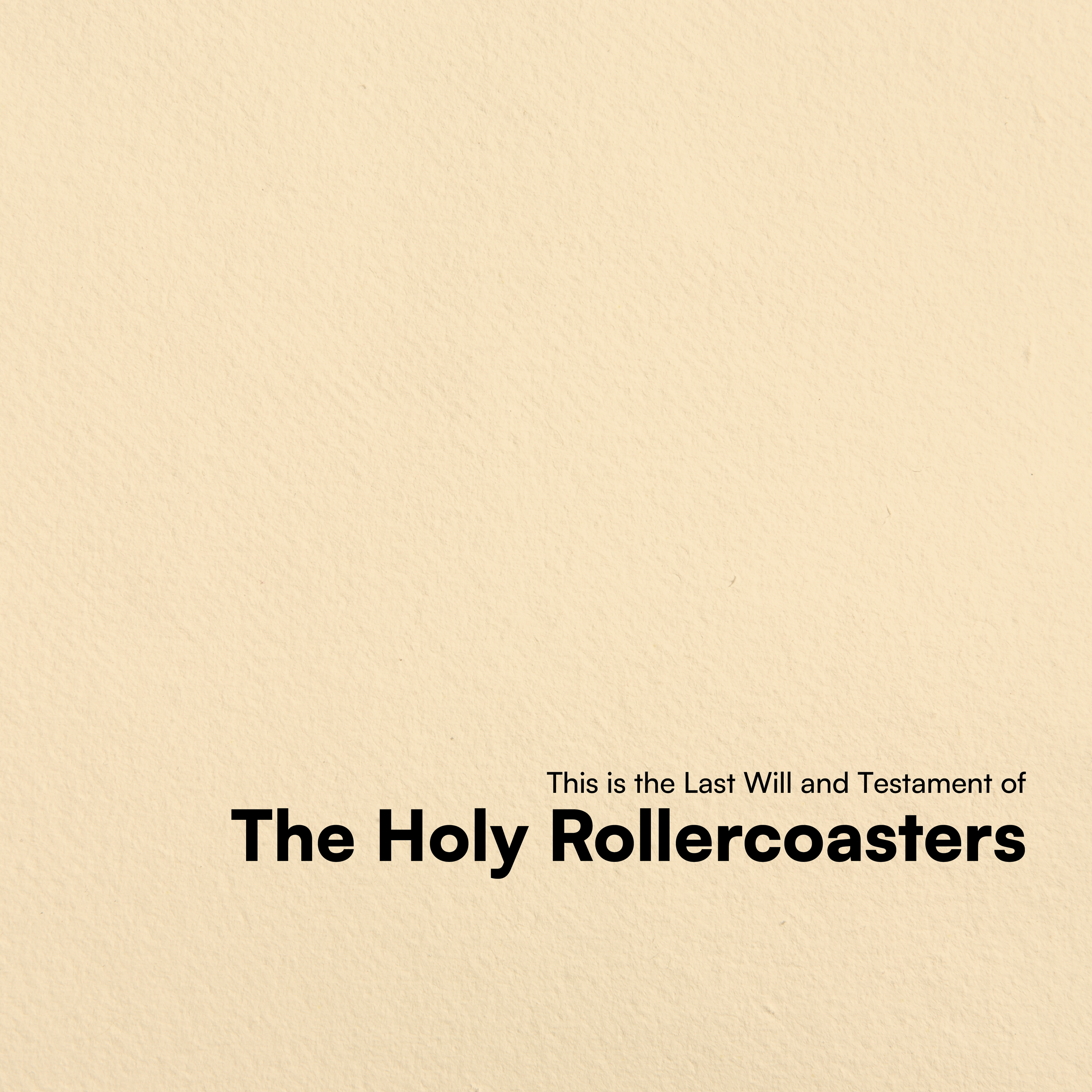 ‘This is the Last Will and Testament of’ The Holy Rollercoasters