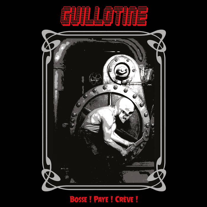 Guillotine - Bosse ! Paye ! Crève !