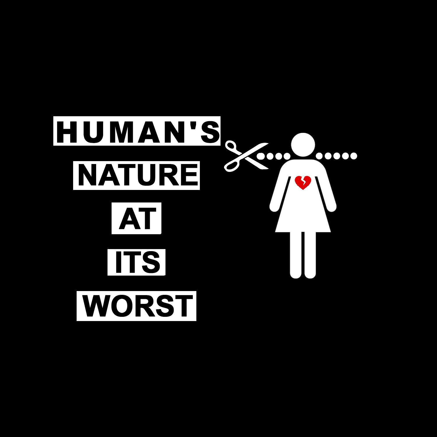 Human's Nature At Its Worst - Human's Nature At Its Worst