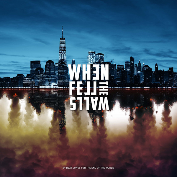 NBQ 008: WHEN THE WALLS FELL – Upbeat Songs For The End Of The World (CD album)