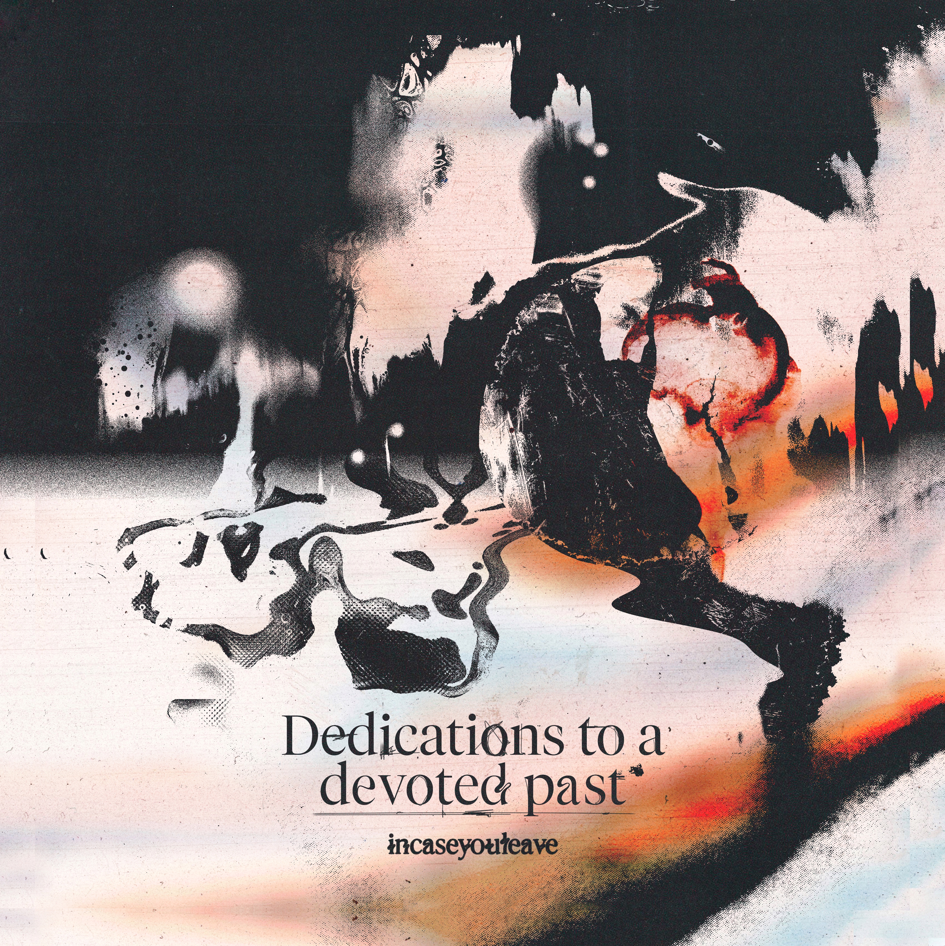 incaseyouleave - Dedications to a devoted past