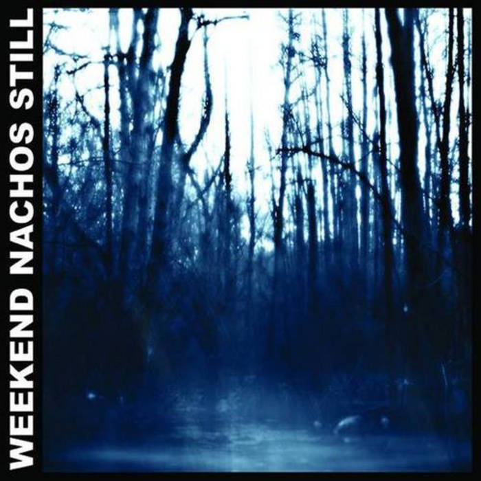 WEEKEND NACHOS - Still LP
