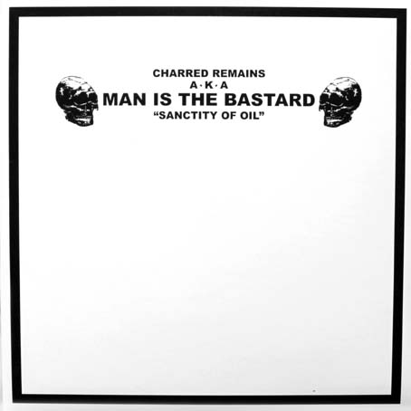 MAN IS THE BASTARD AKA CHARRED REMAINS/BIZARRE UPROAR - split 10