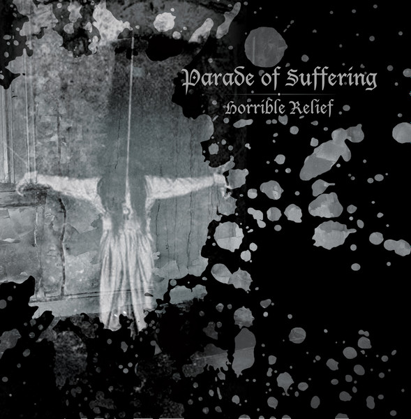PARADE OF SUFFERING - Horrible Relief 7”