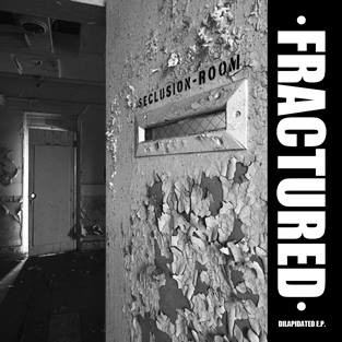 FRACTURED - Delapidated 7”
