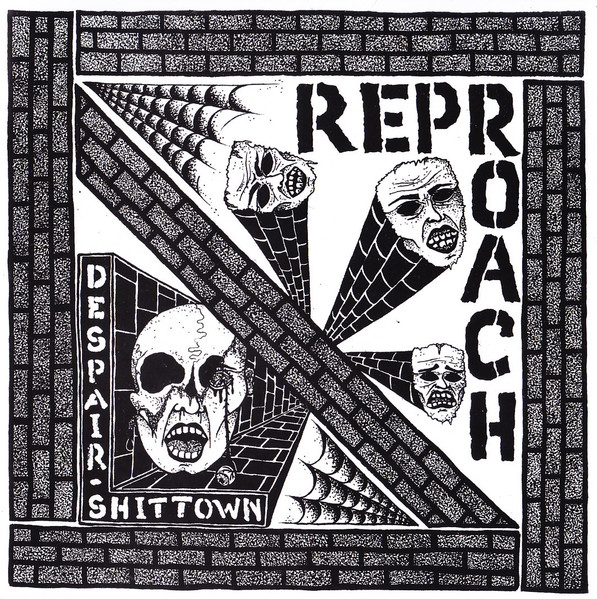 REPROACH - Desperate Shittown 7”