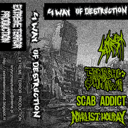 4 Way Of Destruction - Sete Star Sept/ Takashi Ohkawa / Scab Addict / Nihilist Holiday (cs, 2015)