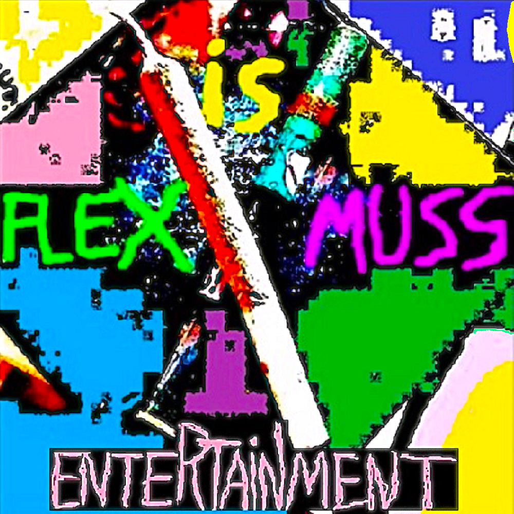 Flexx.is.Muss.Entertainment