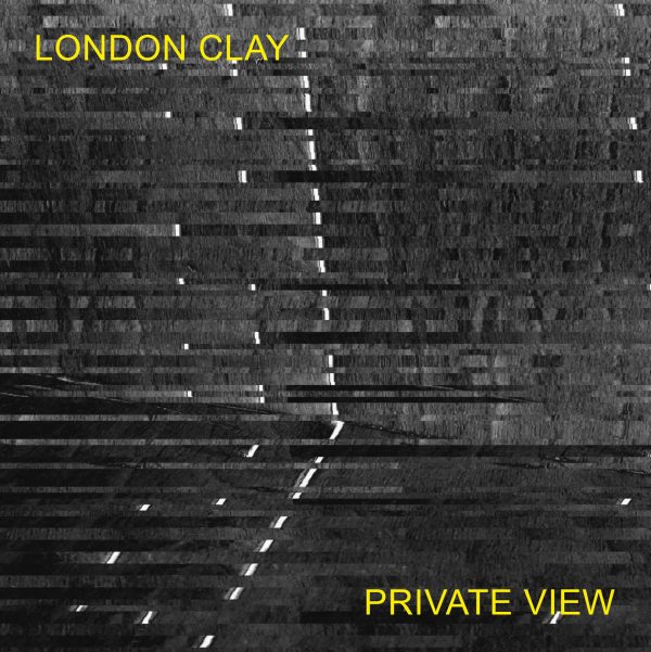 LONDON CLAY – Private View LP