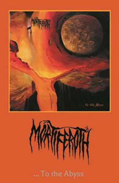 MORTIFEROTH  - ...To The Abyss