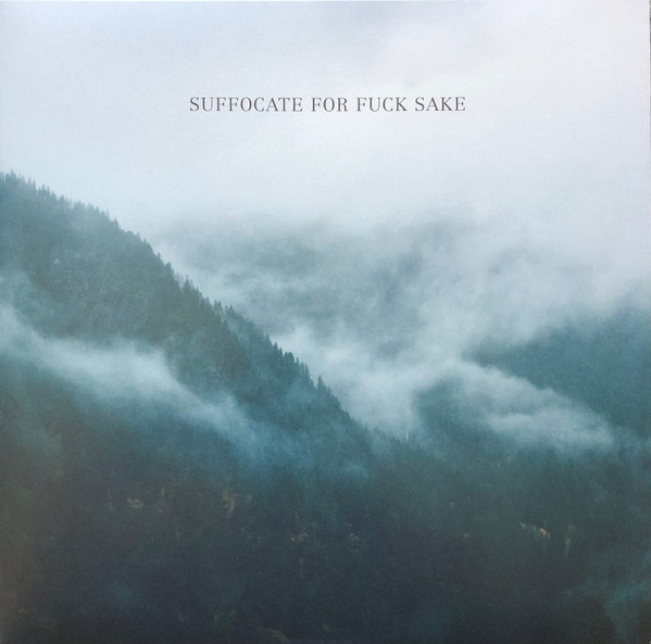 SUFFOCATE FOR FUCK SAKE - Suffocate For Fuck Sake (LP)