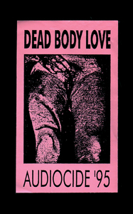 DEAD BODY LOVE - Audiocide ’95 [C30]