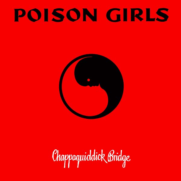 POISON GIRLS - Chappaquiddick Bridge LP+1 Sided 7