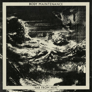 Body Maintenance - Far From Here LP (Drunken Sailor Records)