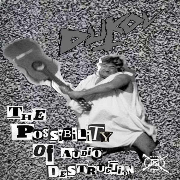 DUKOV - The Possibility Of Audio Destruction _/56