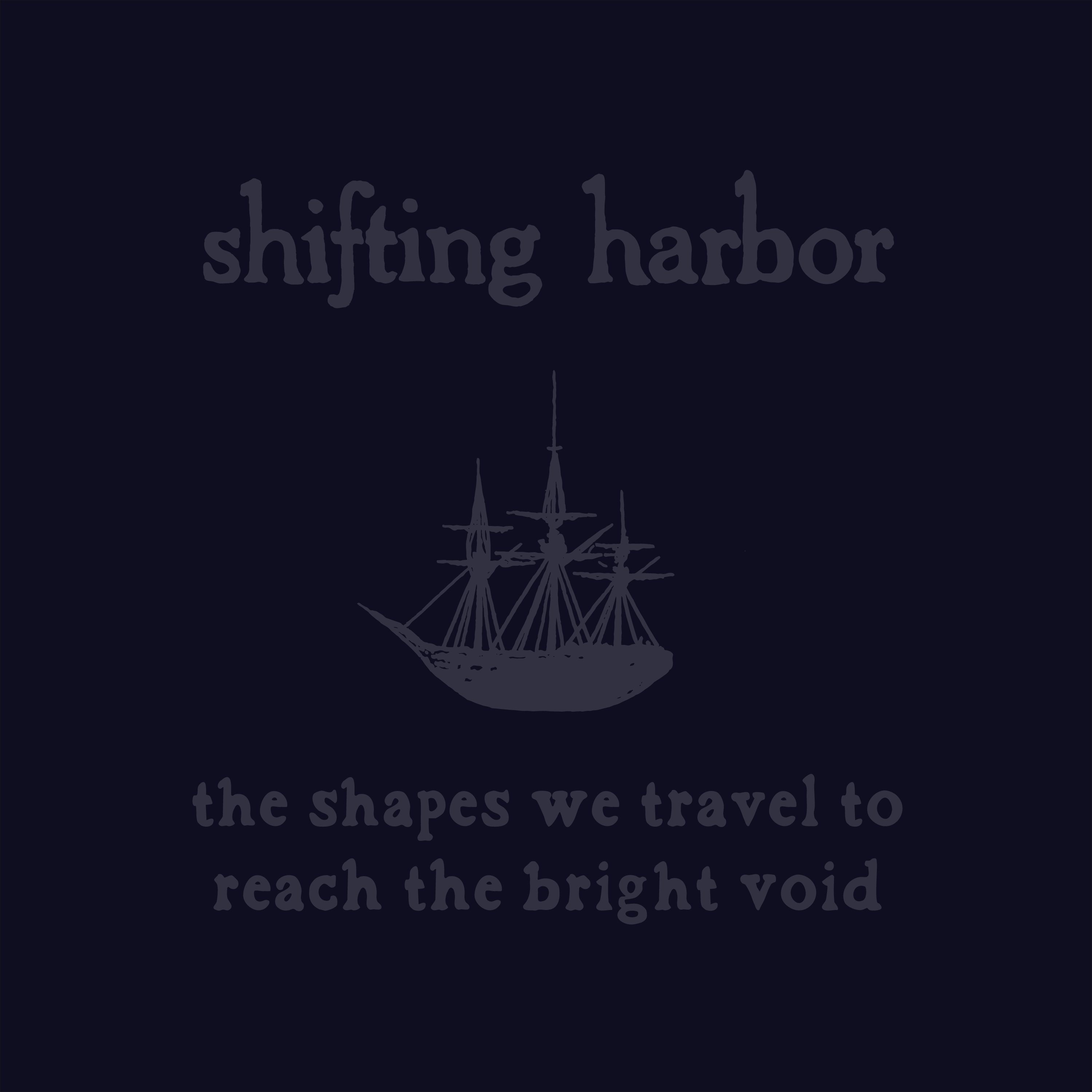 Shifting Harbor - The Shapes We Travel to Reach the Bright Void