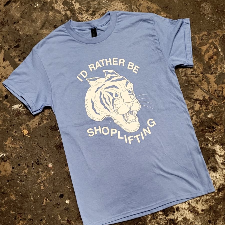 I’d Rather Be Shoplifting (blue shirt)