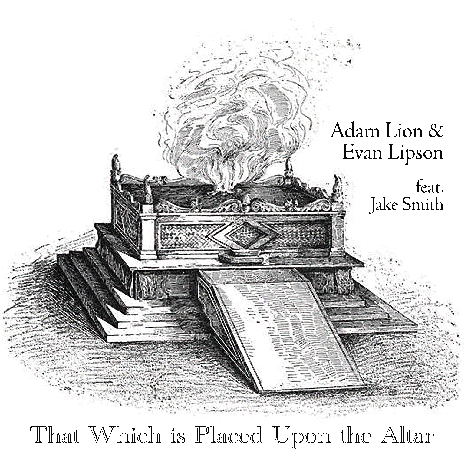 Adam Lion & Evan Lipson feat. Jake Smith -  That Which is Placed Upon the Altar [CD + Digital]