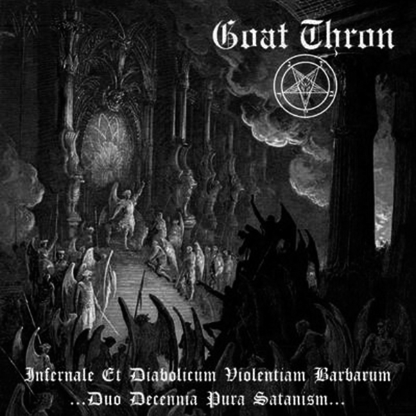 GOAT THRON - Infernale Et Diabolicum Violentiam Barbarum ...Duo Decennia Pura Satanism...