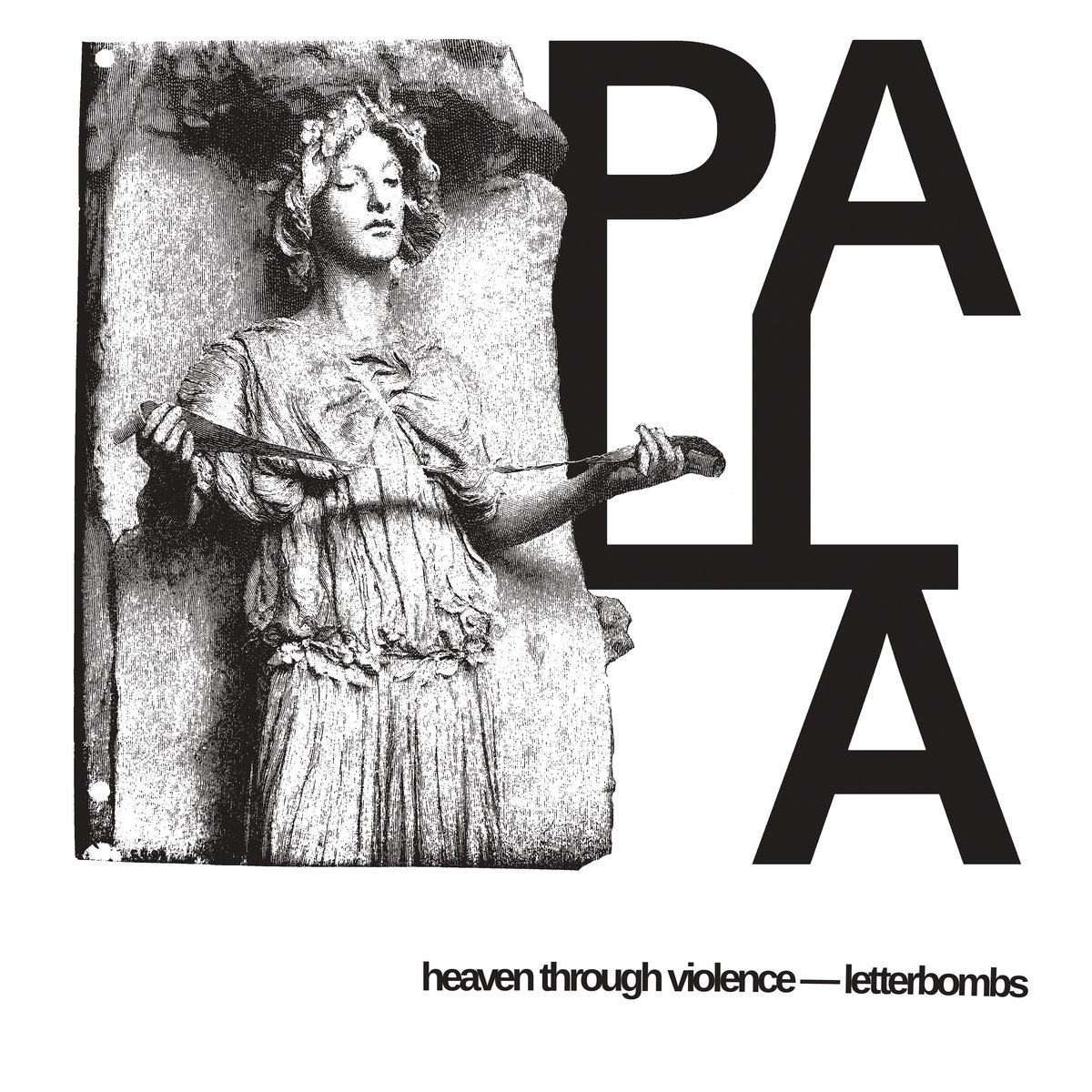 heaven through violence / letterbombs - PALLA