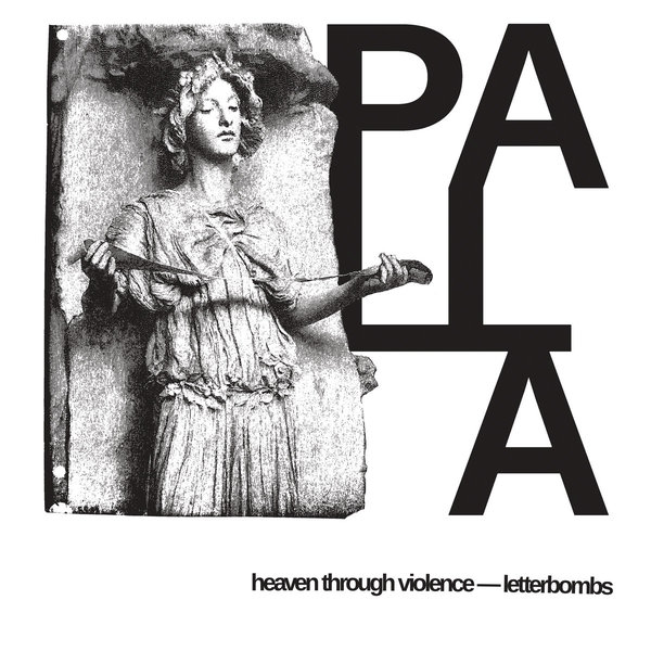 heaven through violence / letterbombs - PALLA