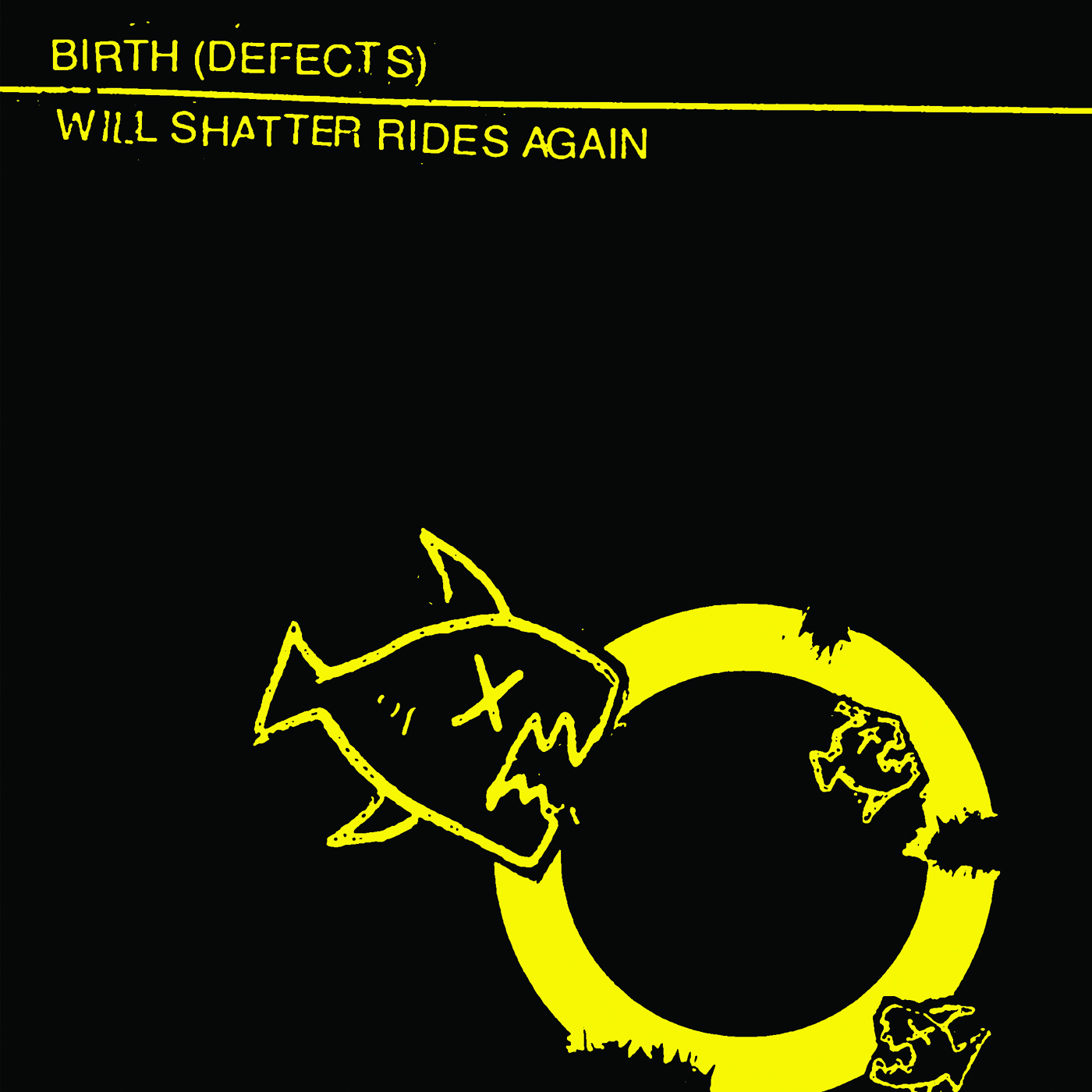 Birth (Defects)- Will Shatter Rides Again